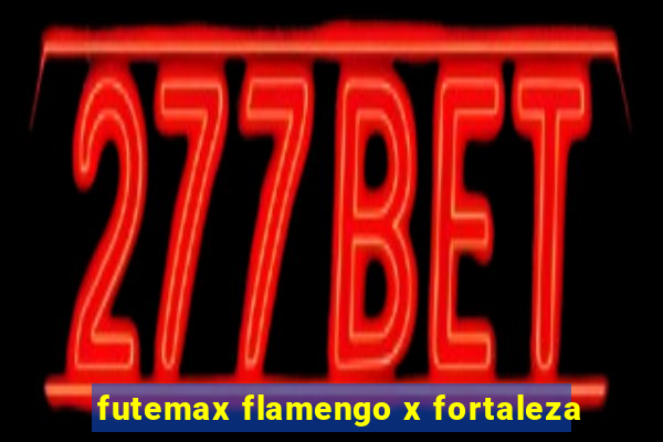 futemax flamengo x fortaleza